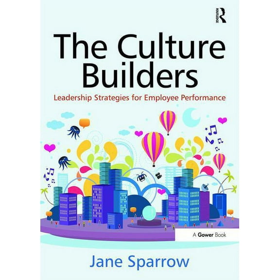 The Culture Builders: Leadership Strategies for Employee Performance, (Paperback)