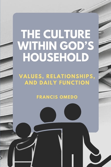 The Culture Within God's Household: Values, Relationships, and Daily Function, (Paperback)