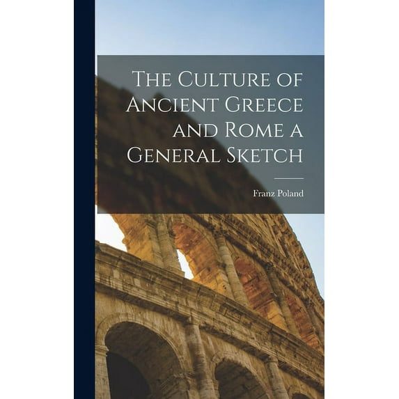 The Culture of Ancient Greece and Rome a General Sketch, (Hardcover)