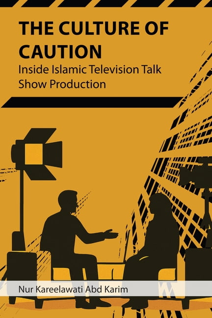 The Culture of Caution: Inside Islamic Television Talk Show Production, (Paperback)