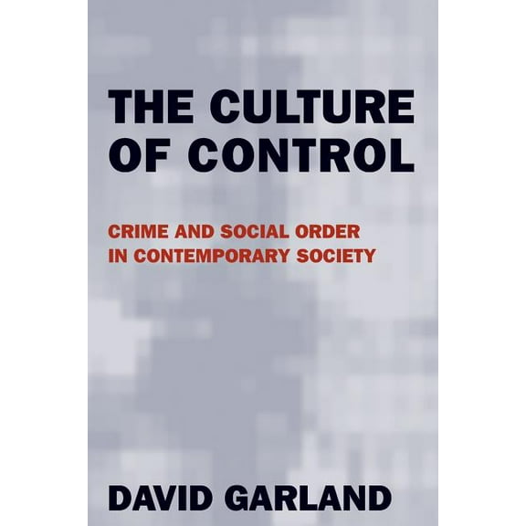 The Culture of Control : Crime and Social Order in Contemporary Society (Paperback)