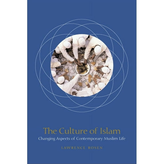 The Culture of Islam: Changing Aspects of Contemporary Muslim Life, (Hardcover)