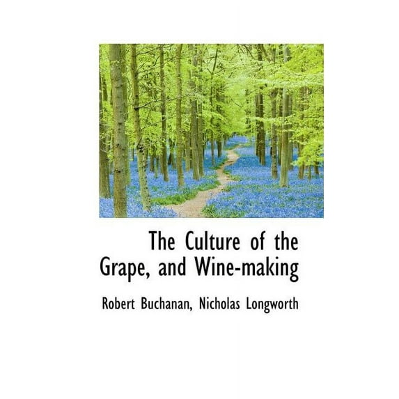 The Culture of the Grape, and Wine-Making (Paperback)