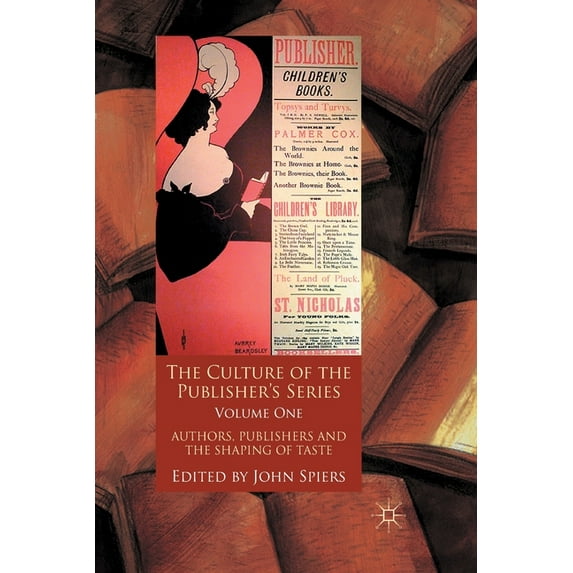 The Culture of the Publisher's Series, Volume One: Authors, Publishers and the Shaping of Taste, (Paperback)
