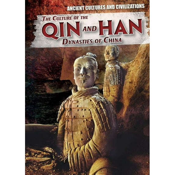 Ancient Cultures and Civilizations: The Culture of the Qin and Han Dynasties of China (Paperback)