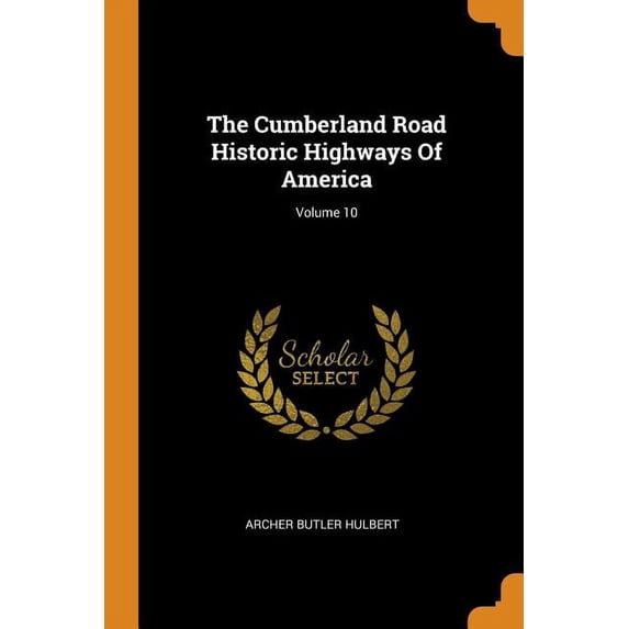 The Cumberland Road Historic Highways of America; Volume 10 (Paperback)