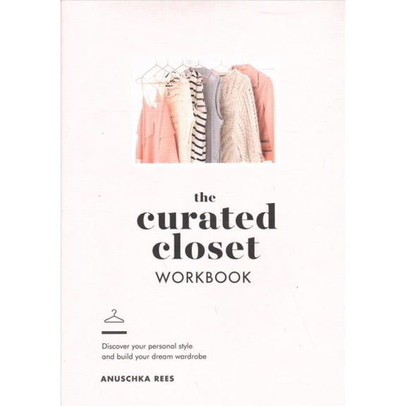 Pre-Owned The Curated Closet Workbook: Discover Your Personal Style and Build Your Dream Wardrobe (Unknown) 0525575049 9780525575047