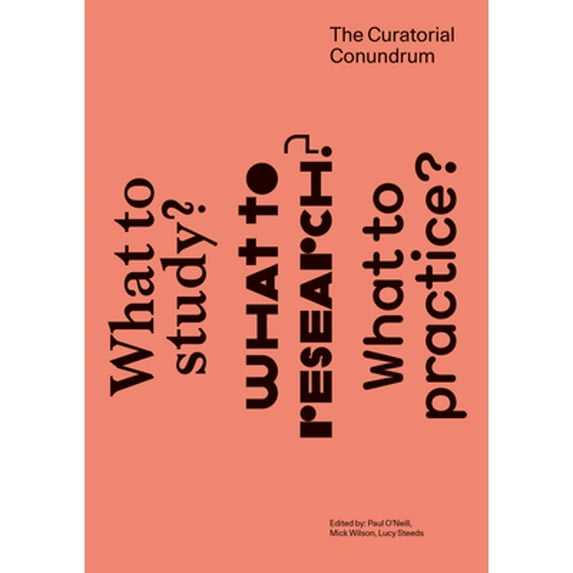 Pre-Owned The Curatorial Conundrum: What to Study? What to Research? What to Practice? (The MIT Press) Paperback