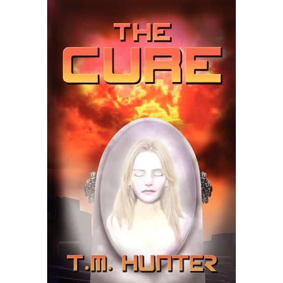 The Cure Paperback 1466239522 9781466239524 T. M. Hunter