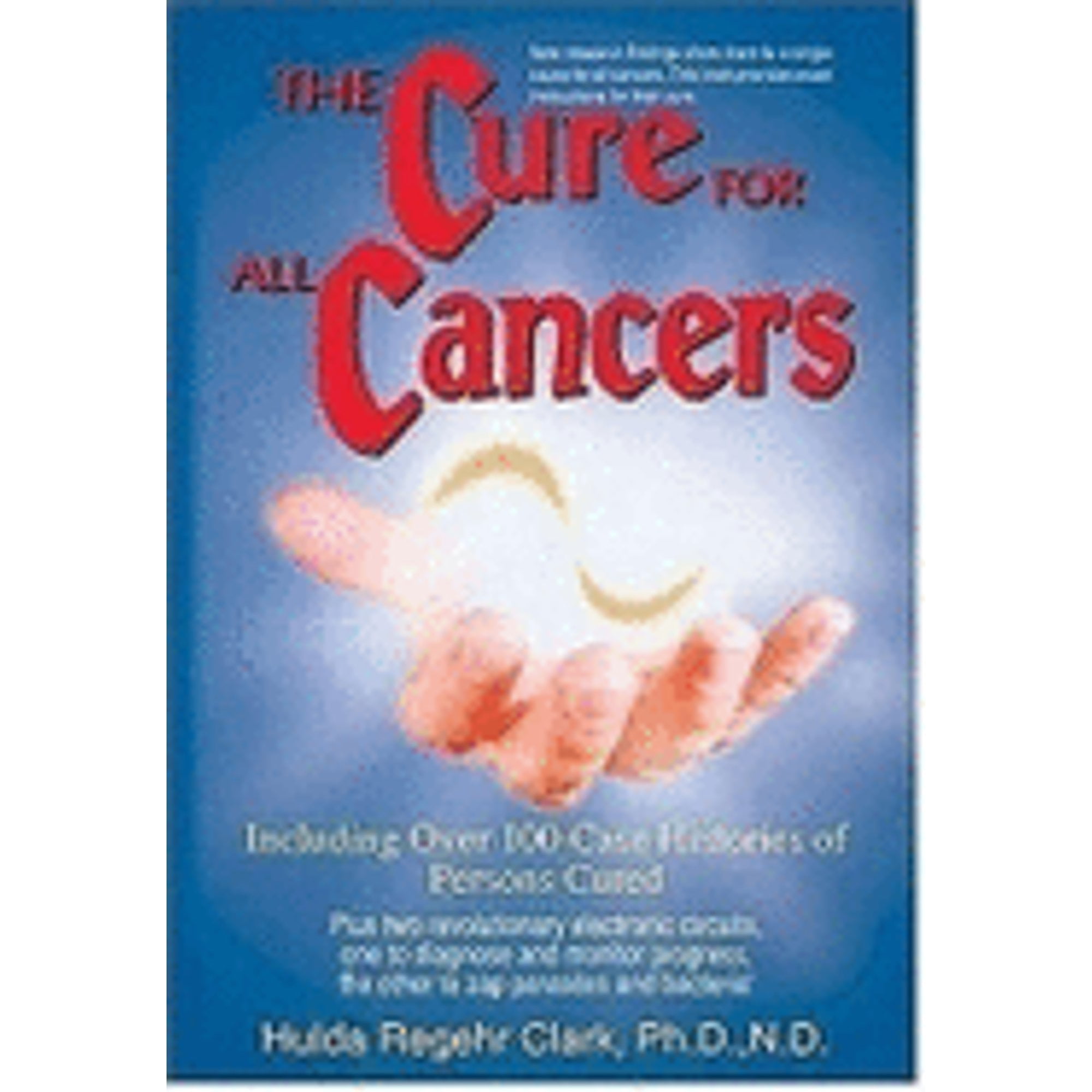 Pre-Owned The Cure for All Cancers: With 100 Case Histories