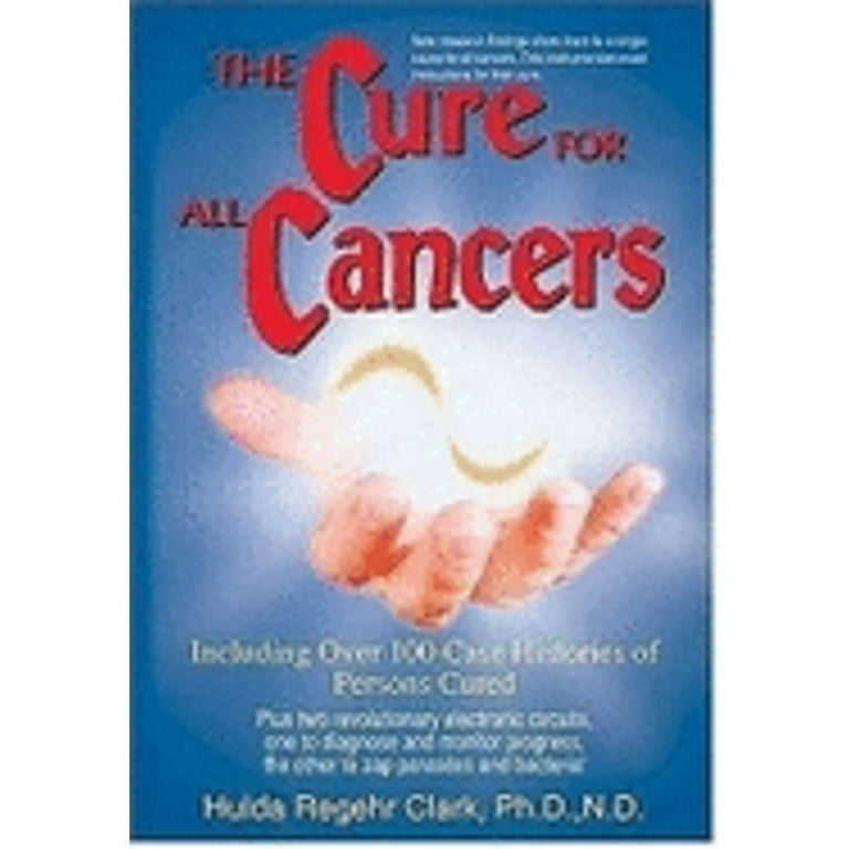 Pre-Owned The Cure for All Cancers: With 100 Case Histories
