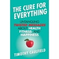 thumbnail image 1 of Pre-Owned The Cure for Everything: Untangling Twisted Messages about Health, Fitness, and Happiness (Hardcover) 0807022055 9780807022054, 1 of 1