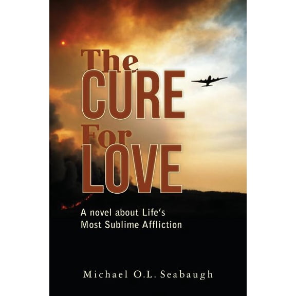 The Cure for Love: A novel about Life's Most Sublime Affliction, (Paperback)