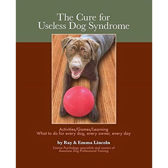 Pre-Owned The Cure for Useless Dog Syndrome:: Activities/Games/Learning What to Do for Every Dog, Every Owner, Every Day Paperback