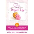 thumbnail image 1 of Pre-Owned The Cure for the Perfect Life: 12 Ways to Stop Trying Harder and Start Living Braver (Paperback) 0736957006 9780736957007, 1 of 1