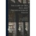 thumbnail image 1 of The Cure of Old Age, and Preservation of Youth; 1-2 (Paperback), 1 of 1