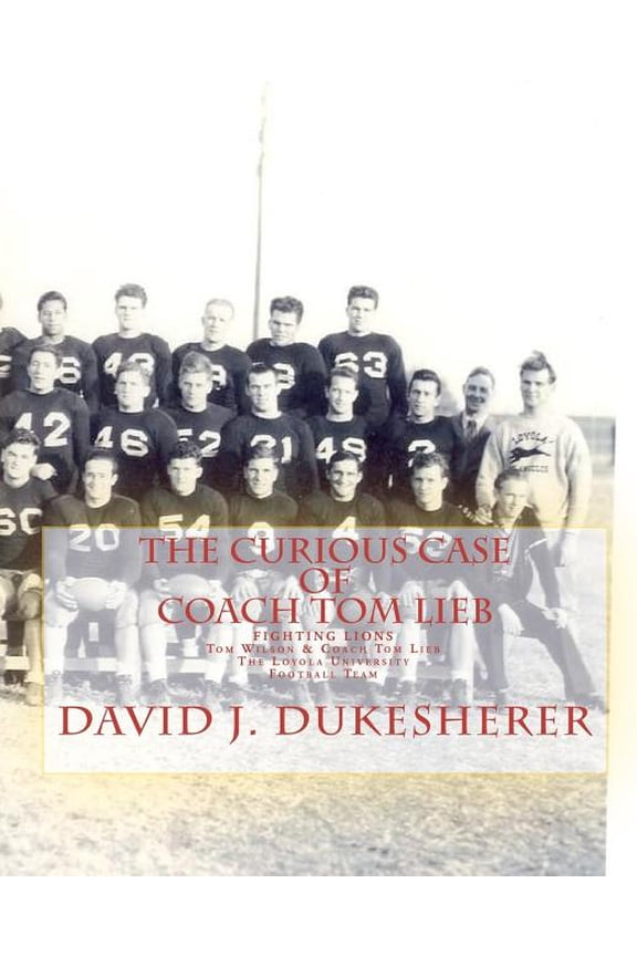 The Curious Case of Coach Tom Lieb (Paperback)