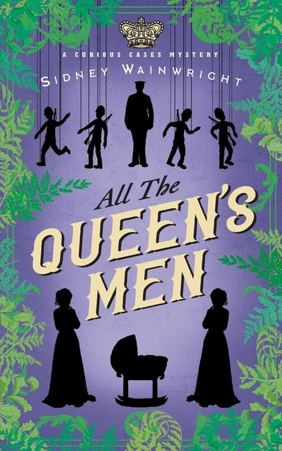 The Curious Cases Mysteries All the Queen's Men: A Curious Cases Mystery, Book 2, (Paperback)