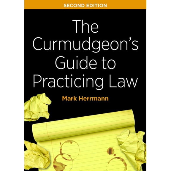 The Curmudgeon's Guide to Practicing Law, Second Edition, (Paperback)