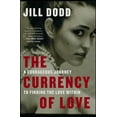 thumbnail image 1 of The Currency of Love: A Courageous Journey to Finding the Love Within, (Paperback), 1 of 2