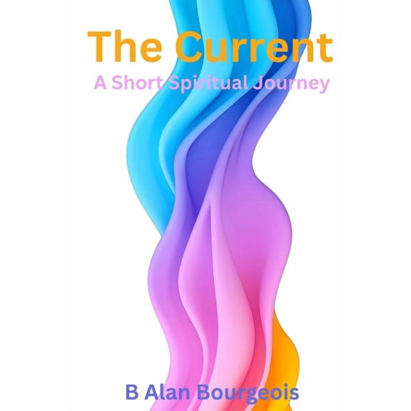 The Current: A Spiritual Short Journey, (Paperback)