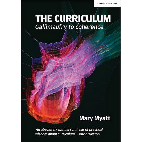The Curriculum: Gallimaufry to Coherence: Gallimaufry to Coherence, (Paperback)
