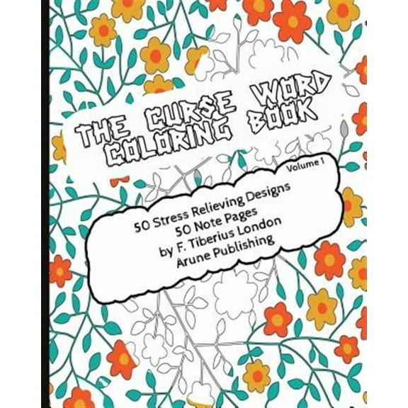 The Curse Word Coloring Book: 50 Coloring Designs & 50 Pages for Notes