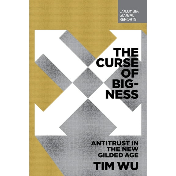 The Curse of Bigness: Antitrust in the New Gilded Age, (Paperback)