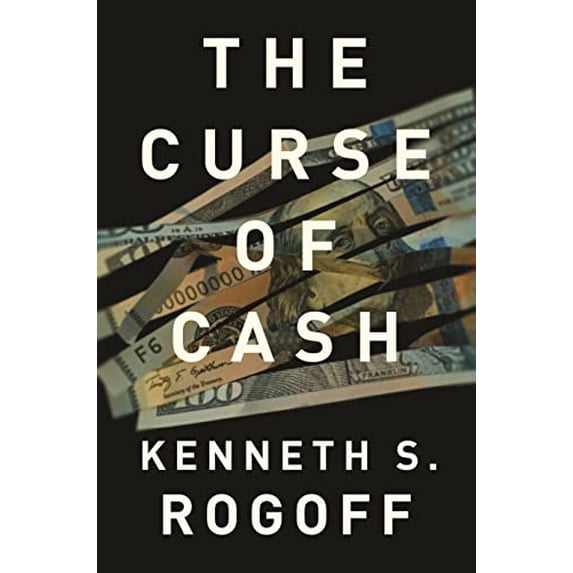 Pre-Owned The Curse of Cash: How Large-Denomination Bills Aid Crime and Tax Evasion and Constrain Monetary Policy (Paperback) 0691178364 9780691178363