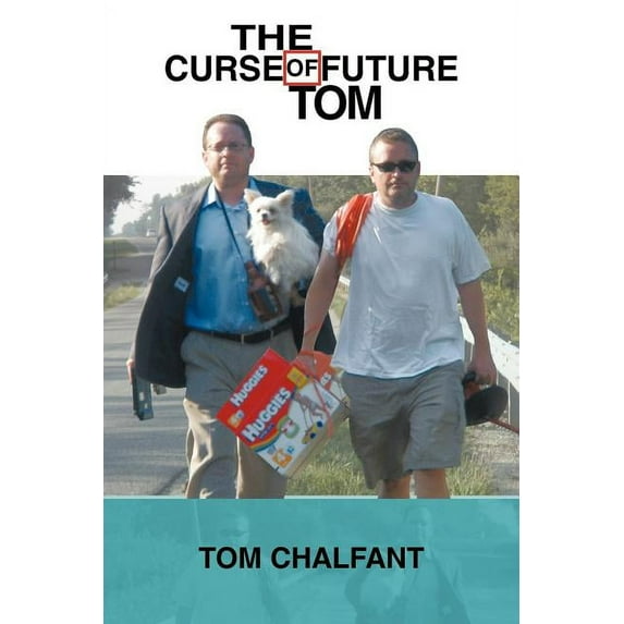 The Curse of Future Tom (Paperback) by Tom Chalfant