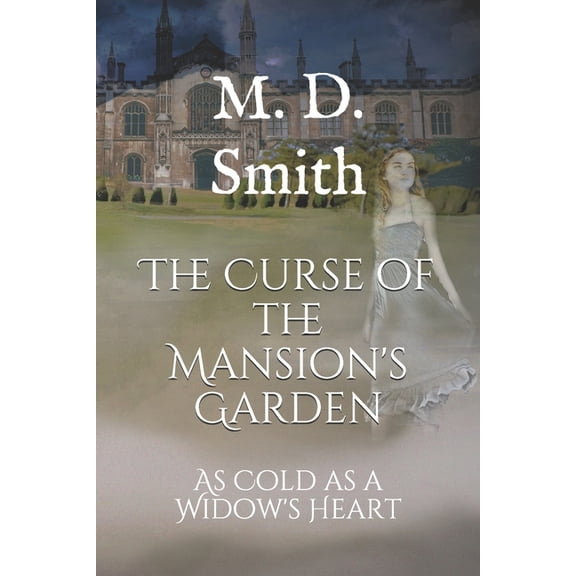 The Curse of the Mansion's Garden The Curse of the Mansion's Garden: As Cold as a Widow's Heart, Book 1, (Paperback)
