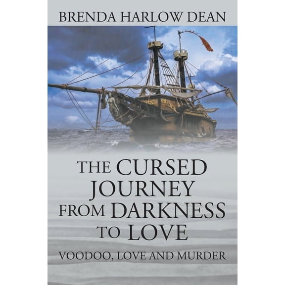 The Cursed Journey from Darkness to Love: Voodoo, Love and Murder, (Paperback)