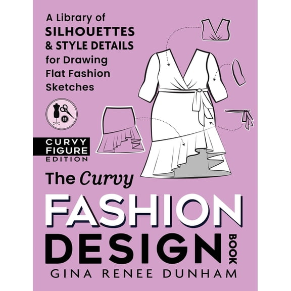 The Curvy Fashion Design Book: A Library of Silhouettes & Style Details for Drawing Flat Fashion Sketches, (Paperback)
