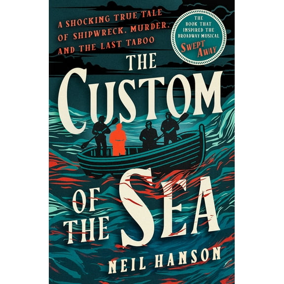 The Custom of the Sea: A Shocking True Tale of Shipwreck, Murder, and the Last Taboo, (Paperback)