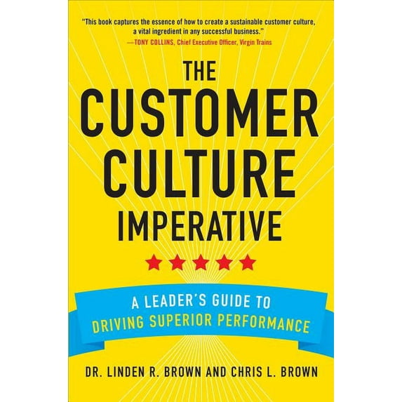The Customer Culture Imperative: A Leader's Guide to Driving Superior Performance, (Hardcover)