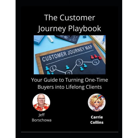The Customer Journey Playbook: Your Guide to Turning One-Time Buyers into Lifelong Clients, (Paperback)
