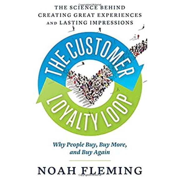 Pre-Owned The Customer Loyalty Loop: The Science Behind Creating Great Experiences and Lasting Impressions (Paperback) 1632650665 9781632650665
