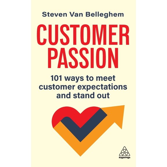 Customer Passion: 101 Ways to Meet Customer Expectations and Stand Out, (Hardcover)