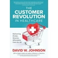 thumbnail image 1 of The Customer Revolution in Healthcare (Hardcover), 1 of 1
