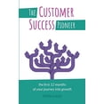 thumbnail image 1 of Pre-Owned The Customer Success Pioneer: The first 12 months of your journey into growth (Paperback) 1788600398 9781788600392, 1 of 1