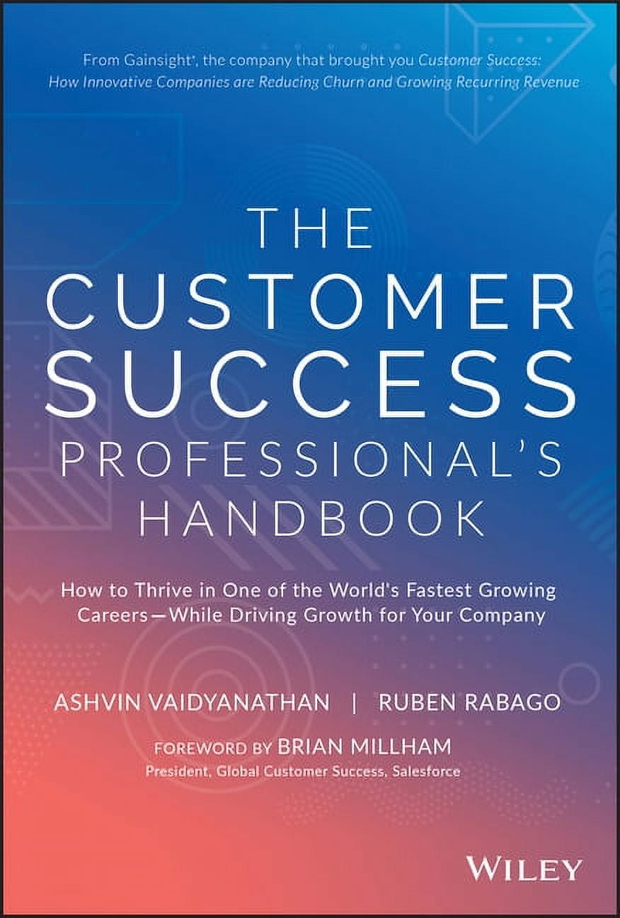 The Customer Success Professional's Handbook: How to Thrive in One of the World's Fastest Growing Careers--Whi, (Hardcover)