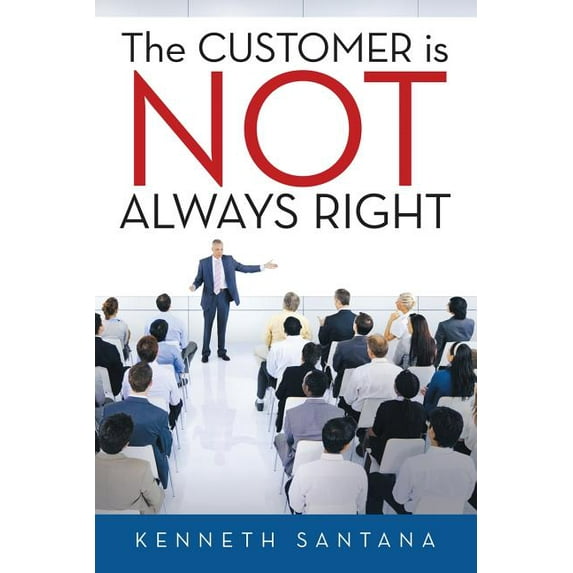 The Customer is NOT Always Right (Paperback)
