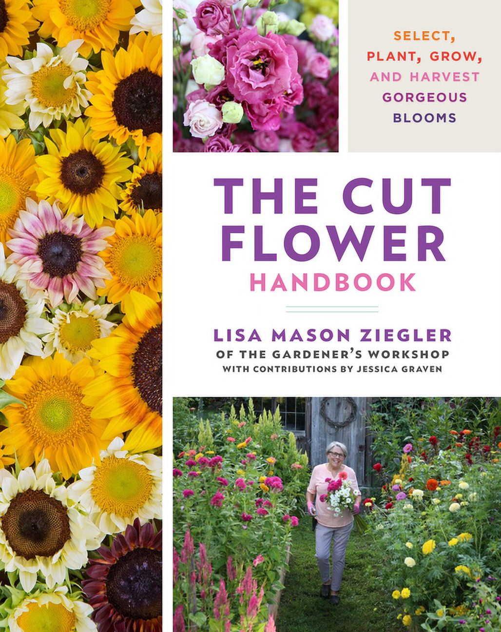 The Cut Flower Handbook Select, Plant, Grow, and Harvest