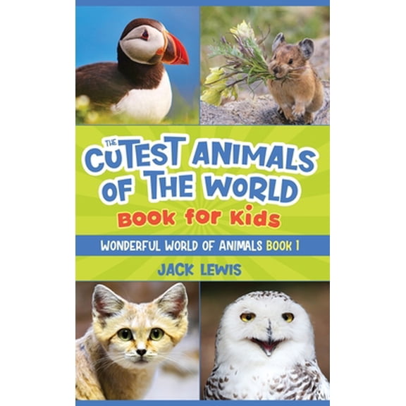 Pre-Owned The Cutest Animals of the World Book for Kids: Stunning photos and fun facts about the most adorable animals on the planet! (Hardcover) 1952328586 9781952328589