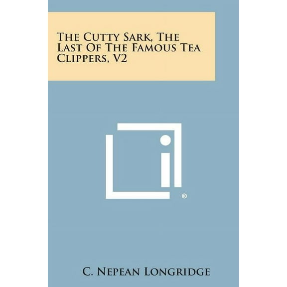 The Cutty Sark, the Last of the Famous Tea Clippers, V2