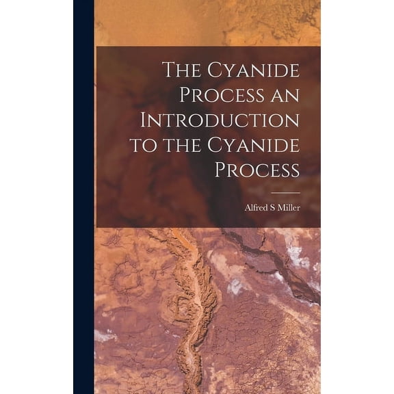 The Cyanide Process an Introduction to the Cyanide Process (Hardcover)