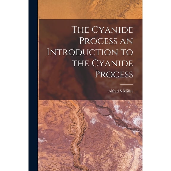 The Cyanide Process an Introduction to the Cyanide Process, (Paperback)