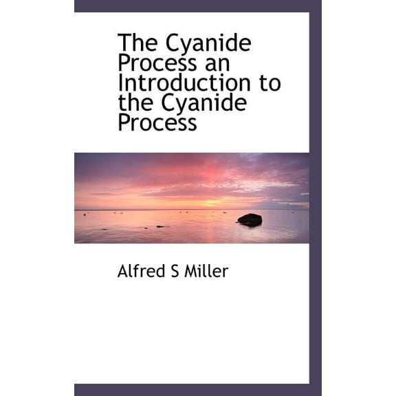The Cyanide Process an Introduction to the Cyanide Process (Paperback)