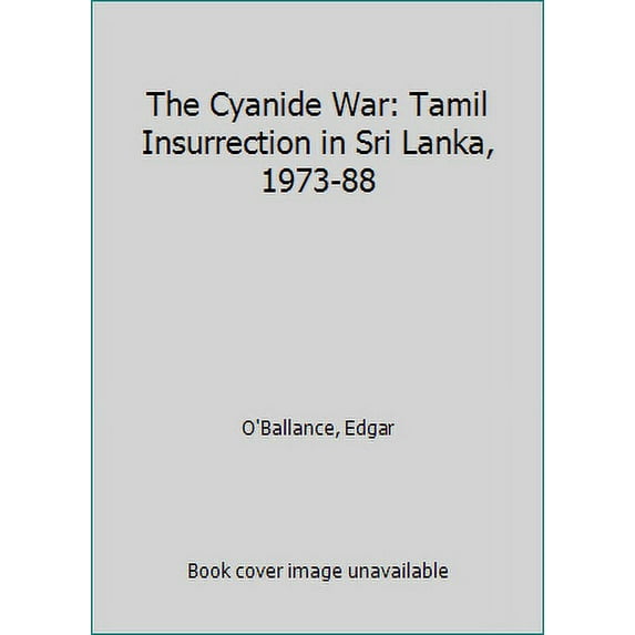 Pre-Owned The Cyanide War: Tamil Insurrection in Sri Lanka, 1973-88 (Hardcover) 0080366953 9780080366951