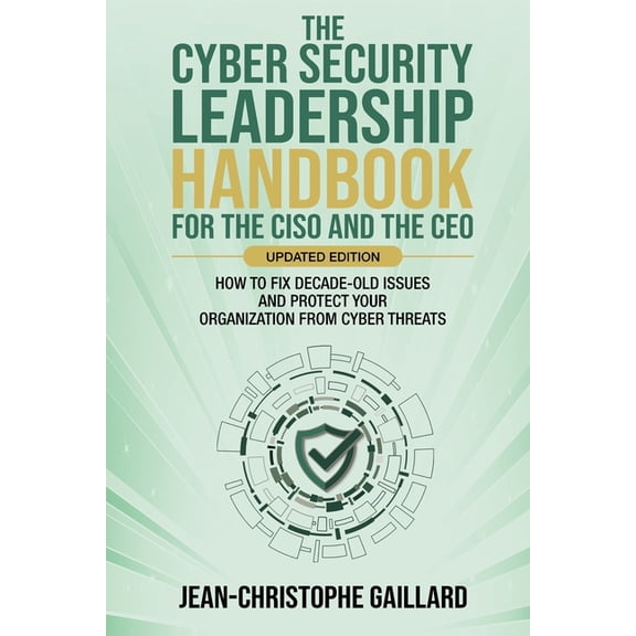 The CyberSecurity Leadership Handbook for the CISO and the CEO - Updated Edition, (Paperback)